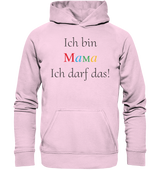 Ich bin Mama -ich darf das - Basic Unisex Hoodie